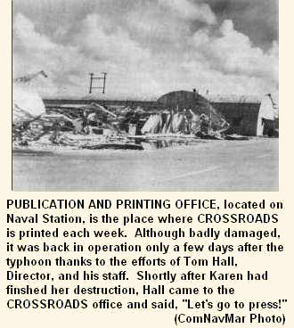 PUBLICATION AND PRINTING OFFICE, located on Naval Station, is the place where CROSSROADS is printed each week. Although badly damaged, it was back in operation only a few days after the typhoon..